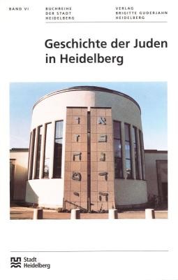 Titelblatt zur Publikation Geschichte der Juden in Heidelberg (Foto: Stadt Heidelberg) Titelblatt zur Publikation Geschichte der Juden in Heidelberg (Foto: Stadt Heidelberg)